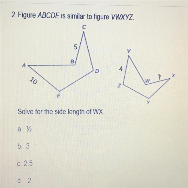 Figure ABCDE is similar to figure VWXYZ.Solve for the side length of WX.a 1/2b. 3c-example-1