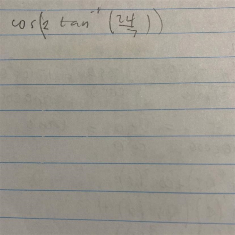 Find the exact value of the given expression. cos(2tan^-1(24/7))-example-1