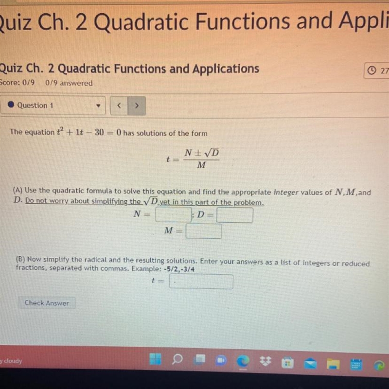 The equation t2 + 1t - 30 = 0 has solutions of the formt=N+/- DM(A) Use the quadratic-example-1