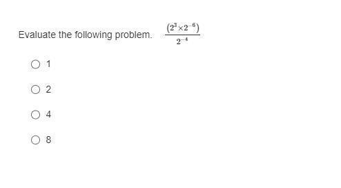 Evaluate the following problem. 2³ x 2⁶ / 2⁴ 1 2 4 8-example-1