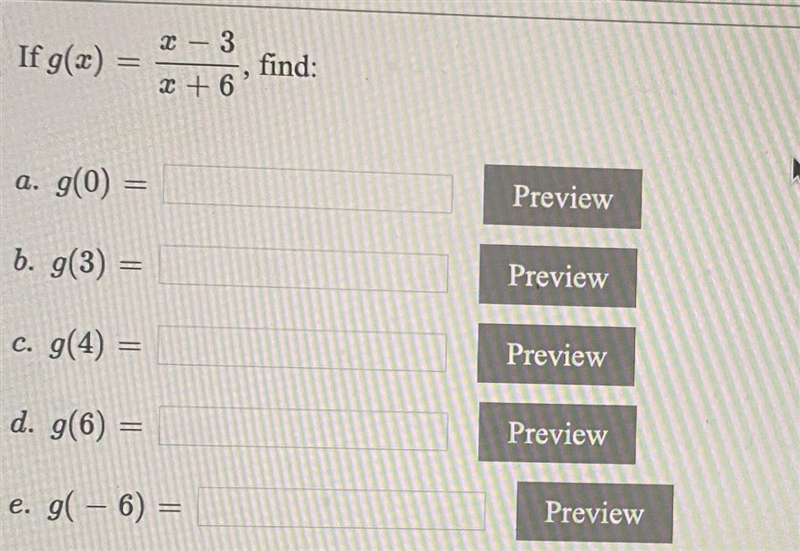 If g(x) = x-3/x+6, find: a. g(0) =b. g(3) =c. g(4) =d. g(6) =e. g(- 6) =-example-1