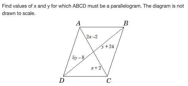 Find values of x and y for which ABCD must be a parallelogram. The diagram is not-example-1