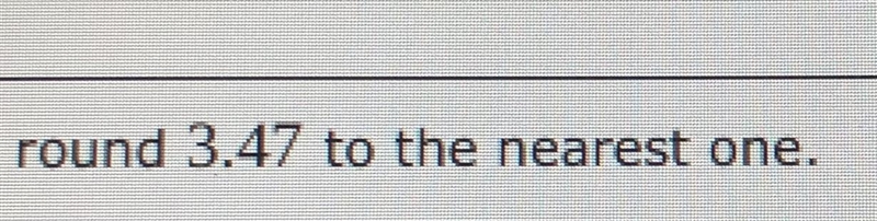 Plz tell me what 3.47 us rounded to the nearest to the nearest one And PLZ NO LINKS-example-1