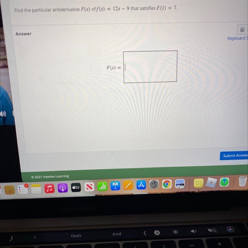 Find the particular antiderivative F(x) off(x) = 12x - 9 that satisfies F(1) = 7.-example-1