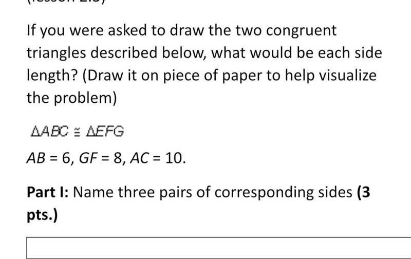 Use congruent triangles to find side lengths.If you were asked to draw the two congruent-example-1