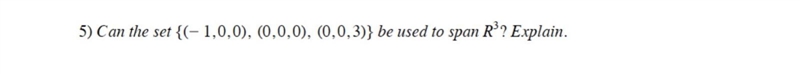 Can the set {(-1.0.0). (0.0,0), (0.0,3)} be used to span R3? Explain.-example-1