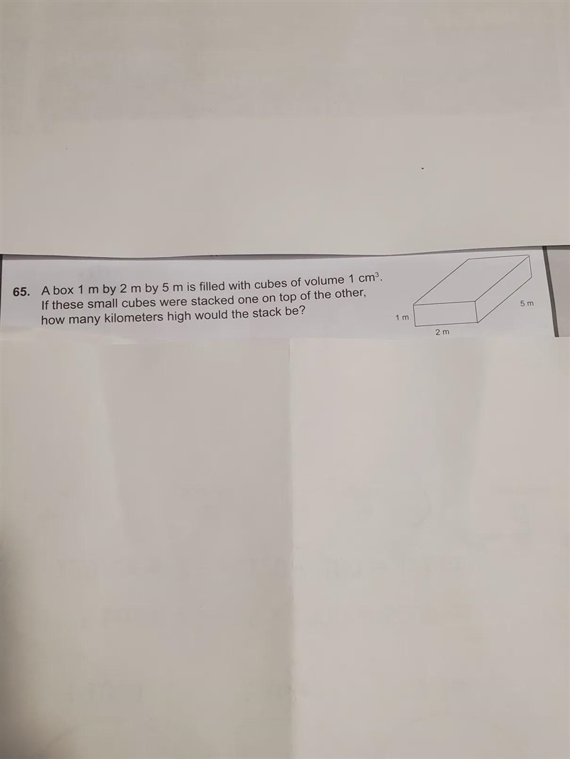 A box 1 m by 5 m is filled with cubes of volume 1 cm3. If these small cubes were stacked-example-1