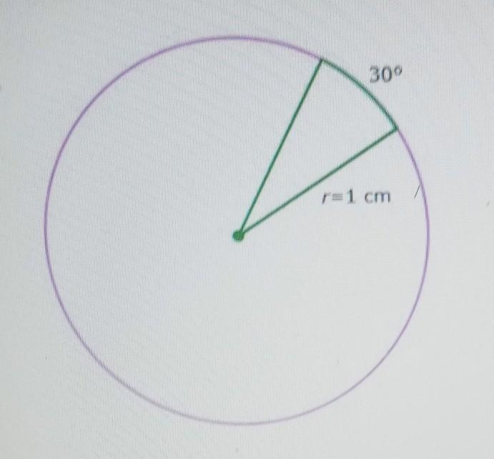 The radius of circle is 1 centimeter. What is the length of a 30°arc?-example-1