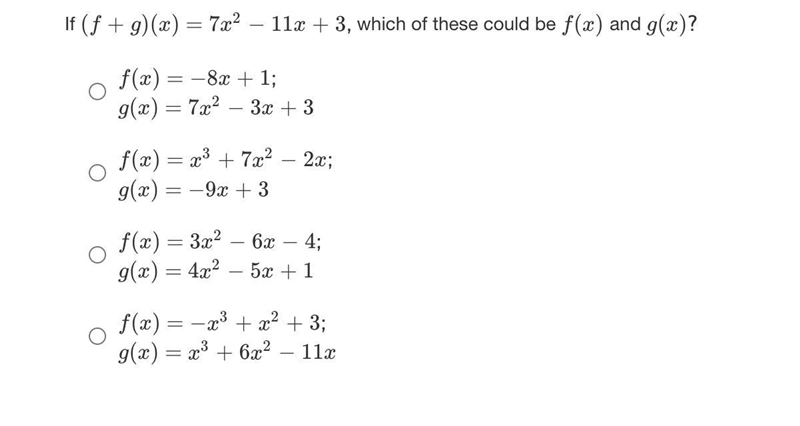 If (f+g)(x)=7x2−11x+3, which of these could be f(x) and g(x)?-example-1