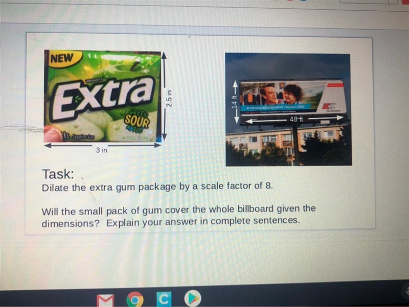 Task:Dilate the extra gum package by a scale factor of 8.Will the small pack of gum-example-1