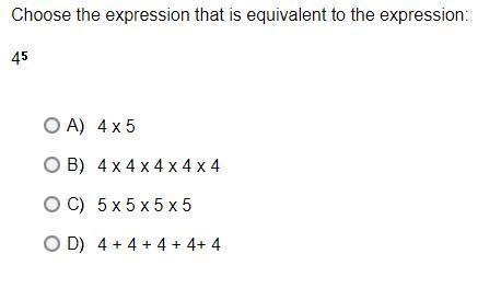 Choose the expression that is equivalent to the expression:4*5A.4 x 5B.4 x 4 x 4 x-example-1