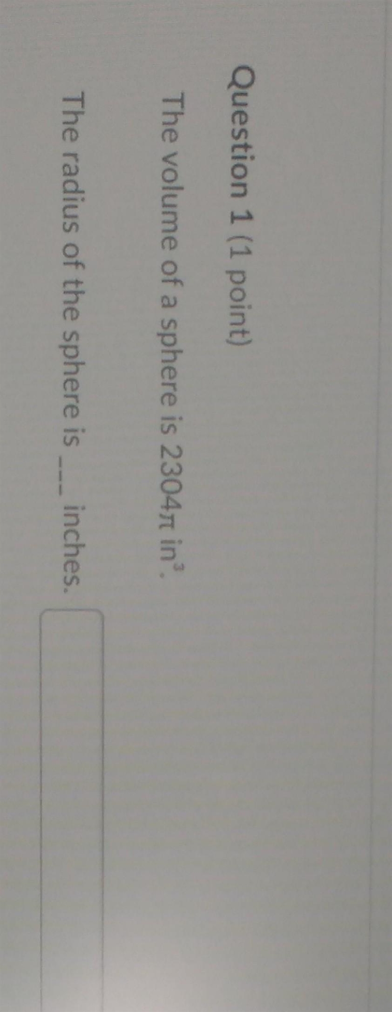 The volume of a sphere is 2304pi in^3 the radius of the sphere is ___ inches.-example-1