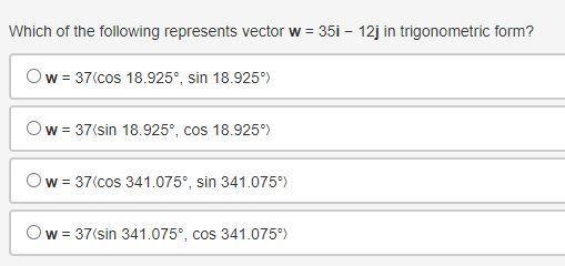 Which of the following represents vector w = 35i − 12j in trigonometric form?-example-1