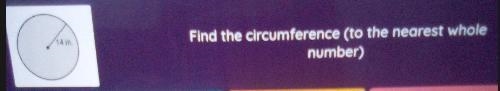 Find the circumference to the nearest whole number the whole number is 14-example-1