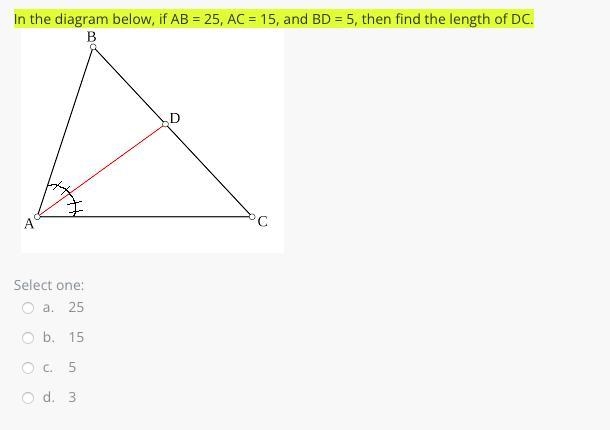 In the diagram below, if AB = 25, AC = 15, and BD = 5, then find the length of DC-example-1