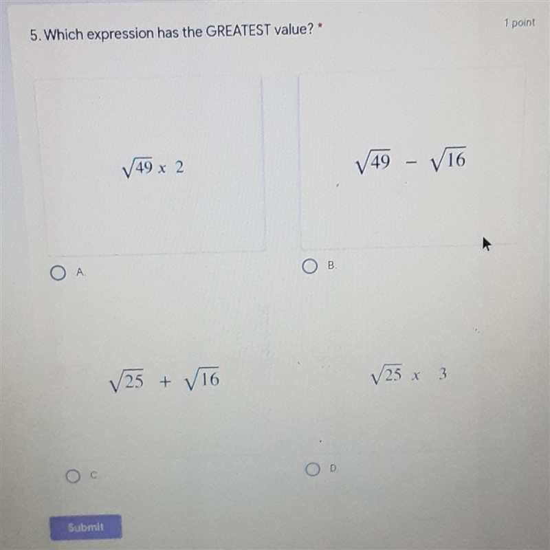 5. Which expression has the GREATEST value? 1 point 49 x 2 V 49 V16 A B 125 + V16 (25 x-example-1