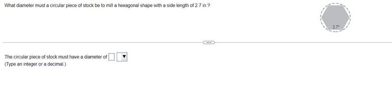 What diameter must a circular piece of stock be to mill a hexagonal shape with a side-example-1