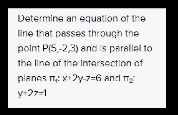 Determine an equation of the line that passes through the point P(5,-2,3) and is parallel-example-1