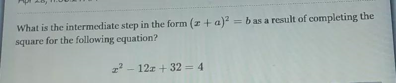 what is the intermediate in the form (x+a)^2=b as a result of completing the square-example-1