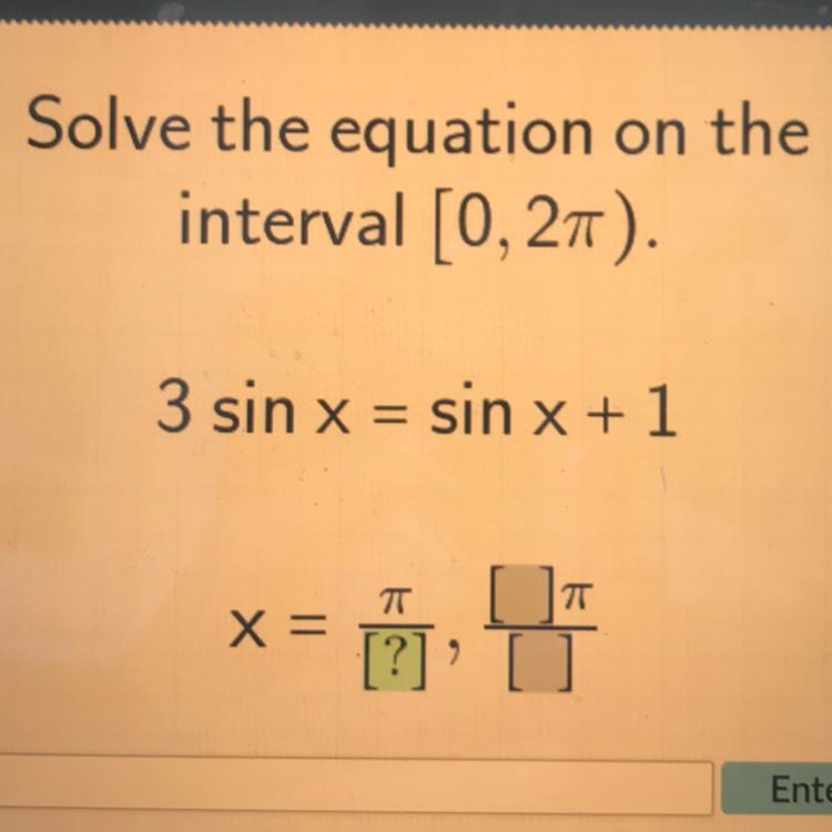 Solve the equation on the interval [0, 2pi). 3 sin x = sin x + 1-example-1