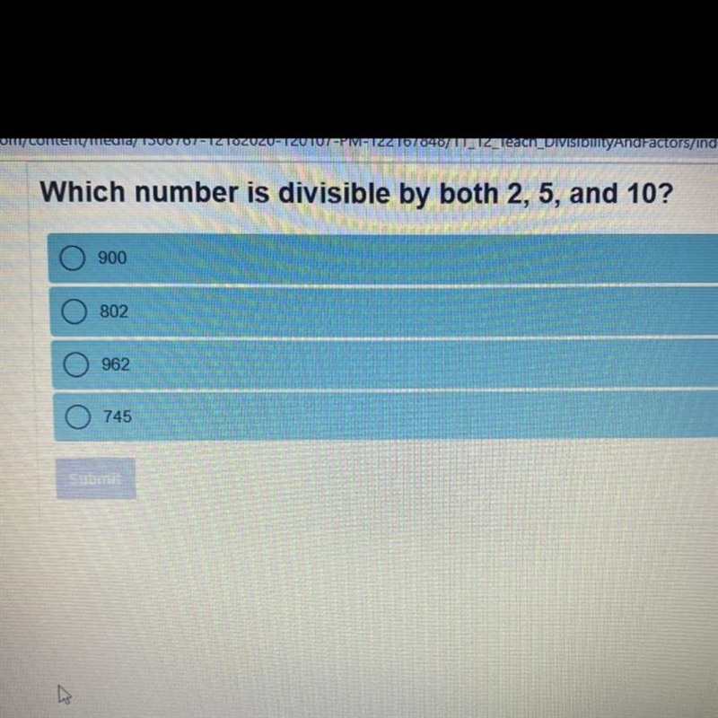 Which number is divisible by both 2, 5, and 10?1. 9002. 8023. 9624. 745-example-1