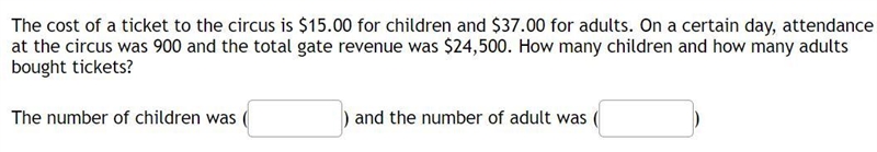 The cost of a ticket to the circus is $15.00 for children and $37.00 for adults. On-example-1