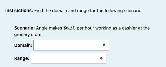 Instructions: Find the domain and range for the following scenario.-example-1