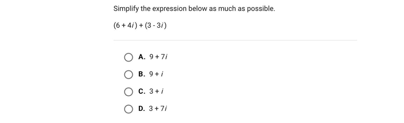 Simplify the expression below as much as possible. (6 + 4i ) + (3 - 3i )A.9 + 7iB-example-1