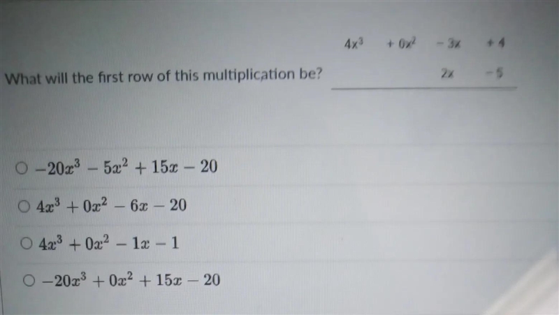 4x3 + 0x2 – 3x - +4 2x - 5 What will the first row of this multiplication be? 0-2013 -20x-example-1