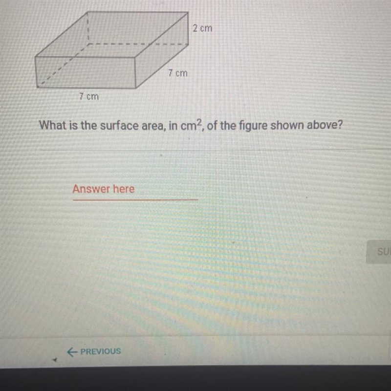 2 cm7 cm7 cmWhat is the surface area, in cm2, of the figure shown above?-example-1