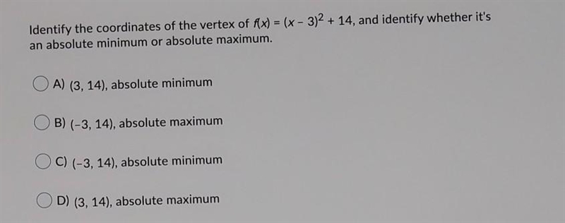 Identify the coordinates of the vertex of Alx) = (x - 3)2 + 14, and identify whether-example-1