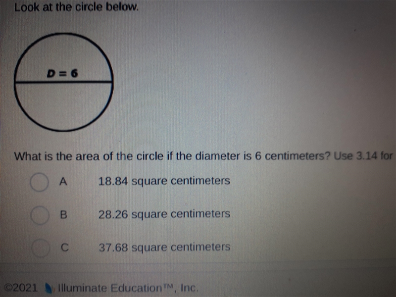 Look at the circle below. D = 6 3What is the area of the circle if the diameter is-example-1