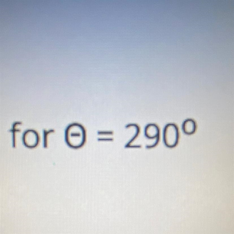 Find the measure of the reference angle for 0 theta = 290°-example-1