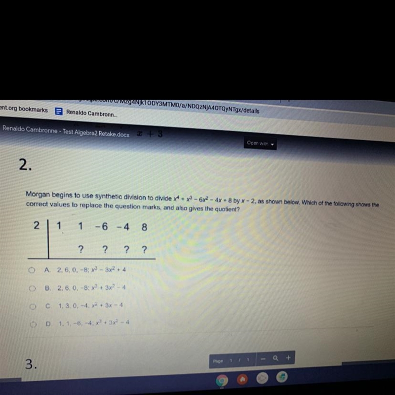 Morgan begins to use synthetic division to divide x^4+x^3-6x^2-4x+8 by x-2, as shown-example-1