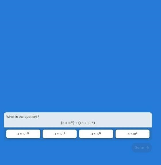 What is the quotient for (6×10 to the 8th power) ÷( 1.5×10 to the -4 power)-example-1