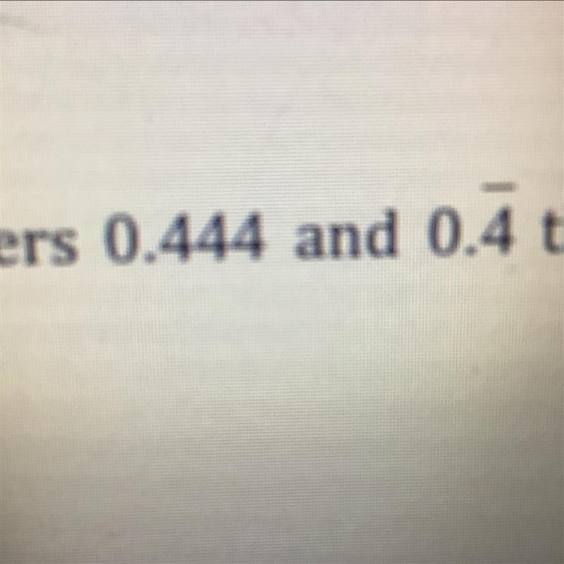 How are the numbers 0.444 and 0.4 the same How are they different?-example-1