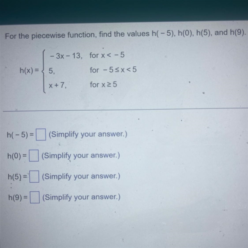 For the piecewise function, find the values h(-5), h(0), h(5), and h(9). - 3x-13, for-example-1