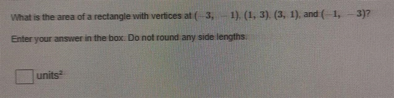 What is the area of a rectangle with vertices at (-3, -1),(1, 3),(3, 1) and (-1, -3)?-example-1