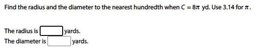 Find the radius and the diameter to the nearest hundredth when C = 8π yd. Use 3.14 for-example-1