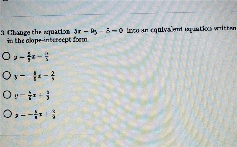 Change the equation 5x-9y+8=0 into an equivalent equation written in the slope-intercept-example-1