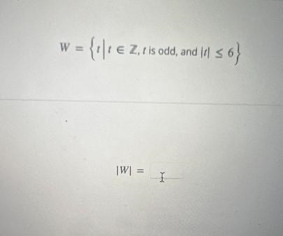 W =  ≤ 6|W| = IDetermine the Cardinal Number-example-1