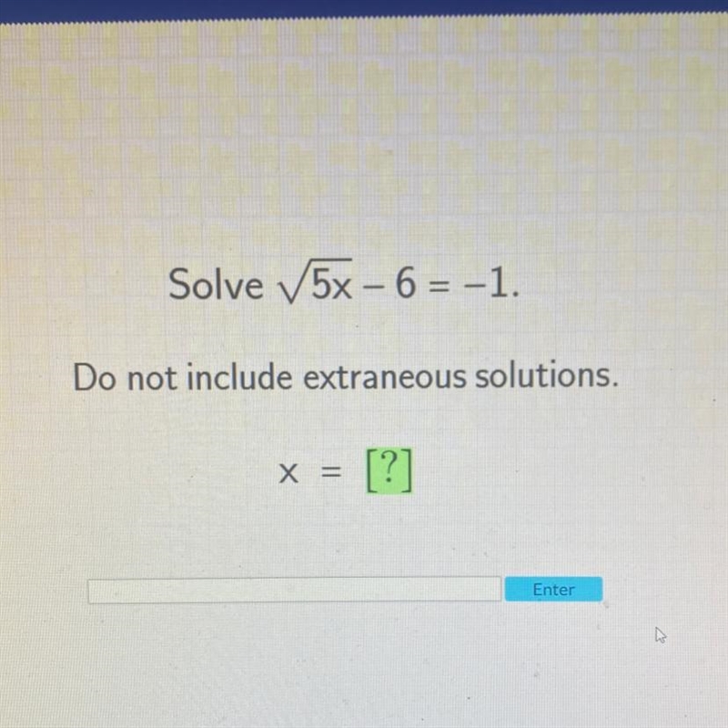 Solve 5x – 6 = -1. - Do not include extraneous solutions. X =-example-1