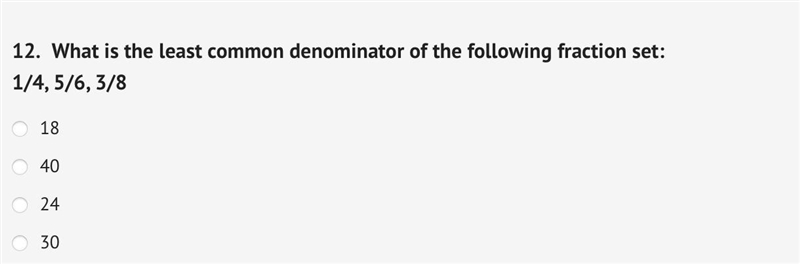 What is the least common denominator of the following fraction set: 1/4, 5/6, 3/8-example-1