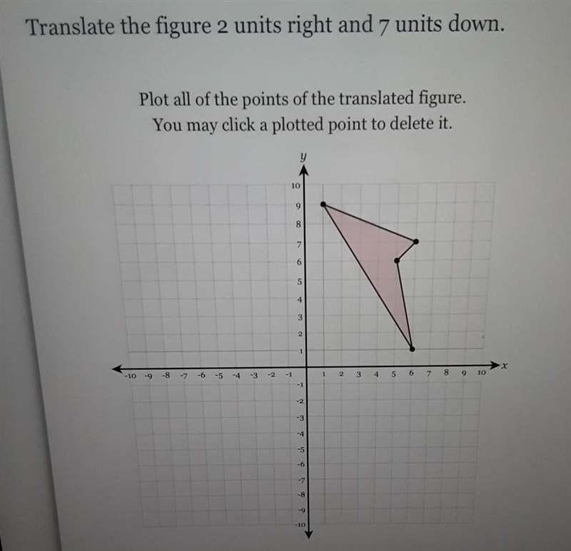 Translate the figure 2 units right and 7 units down.-example-1