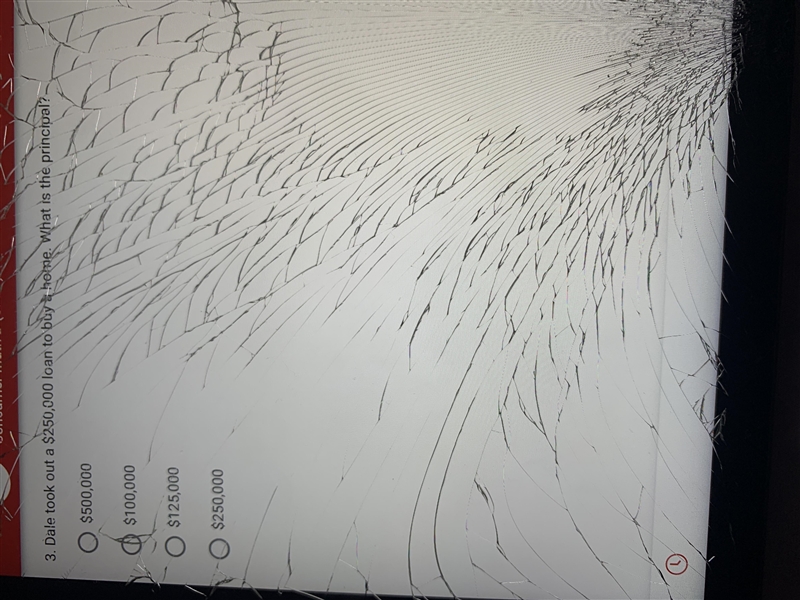 2. Dale took out a $250,000 loan to buy a home. What is the principat?$100,000$250,000$125,000$500,000-example-1