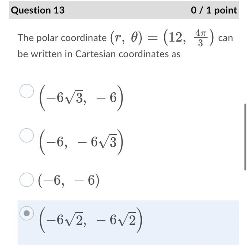 The polar coordinate (r,theta)= (12,4pi/3)be written in Cartesian coordinates as-example-1