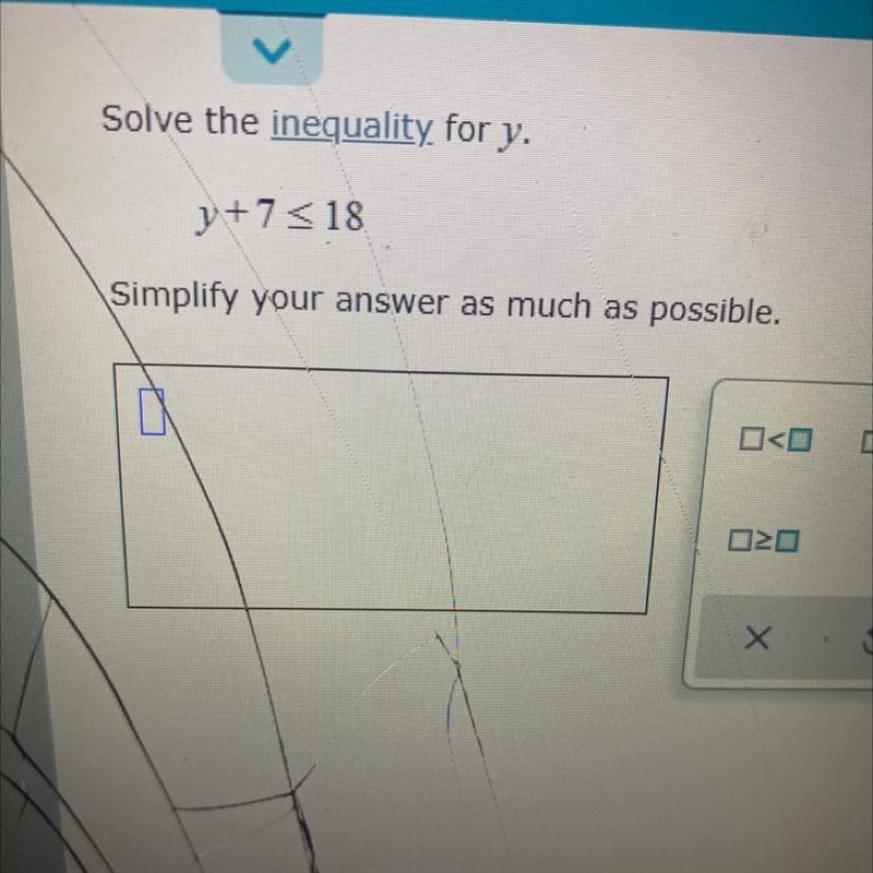 Solve the inequality for y.1 +7<18Simplify your answer as much as possible.LYDDD-example-1