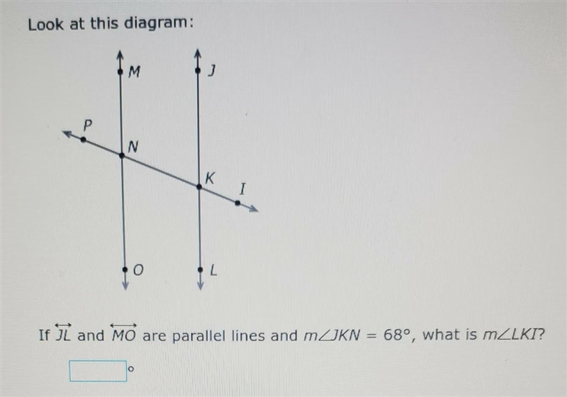 Look at this diagram. if JL and MO are parallel lines and m-example-1