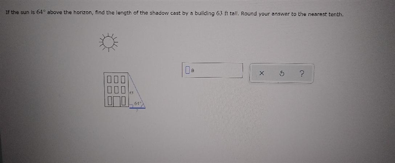 If the sun is 64° above the horizon, find the length of the shadow cast by a building-example-1