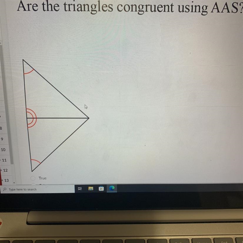 Are the triangles congruent using AAS? True False-example-1